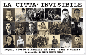 La Citt� Invisibile - Segni Storie e Memorie di Pace Pane e Guerra